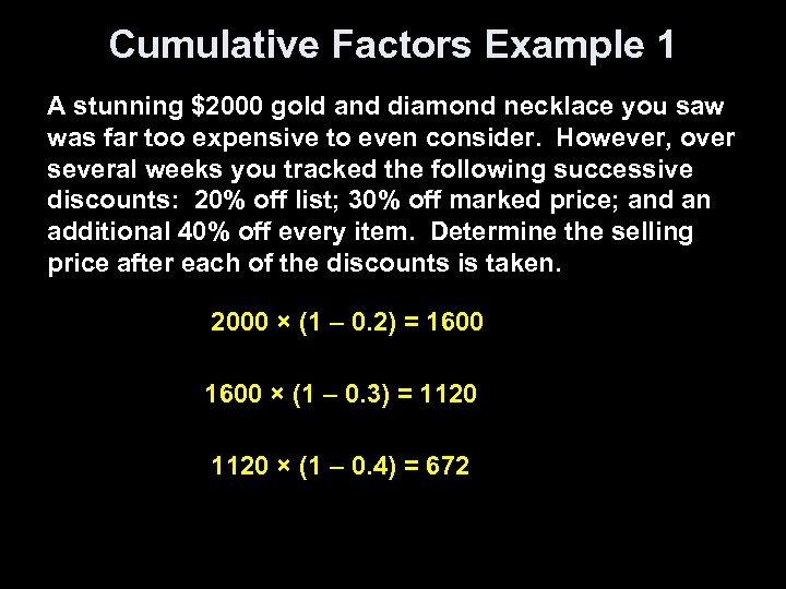Cumulative Factors Example 1 A stunning $2000 gold and diamond necklace you saw was
