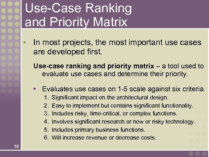 Use-Case Ranking and Priority Matrix • In most projects, the most important use cases