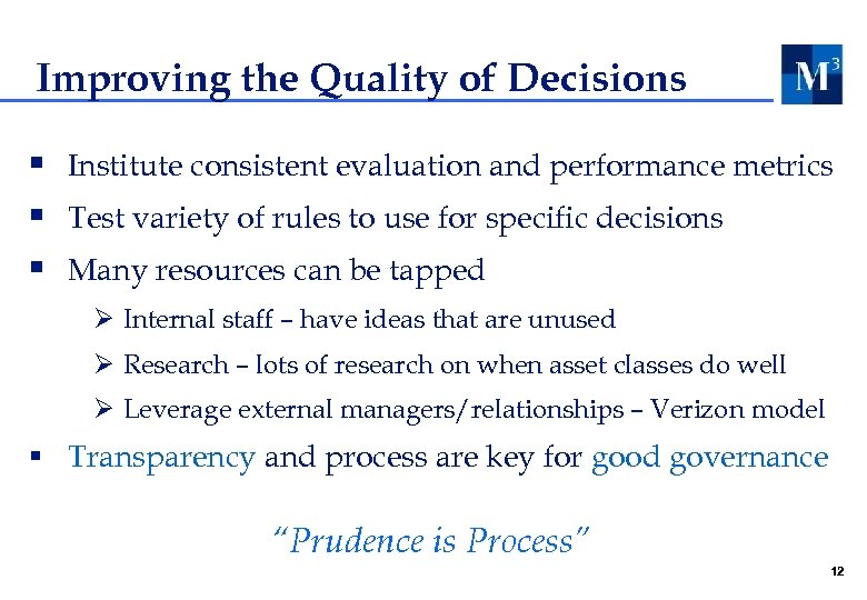 Improving the Quality of Decisions § Institute consistent evaluation and performance metrics § Test