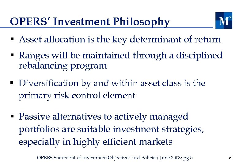 OPERS’ Investment Philosophy § Asset allocation is the key determinant of return § Ranges