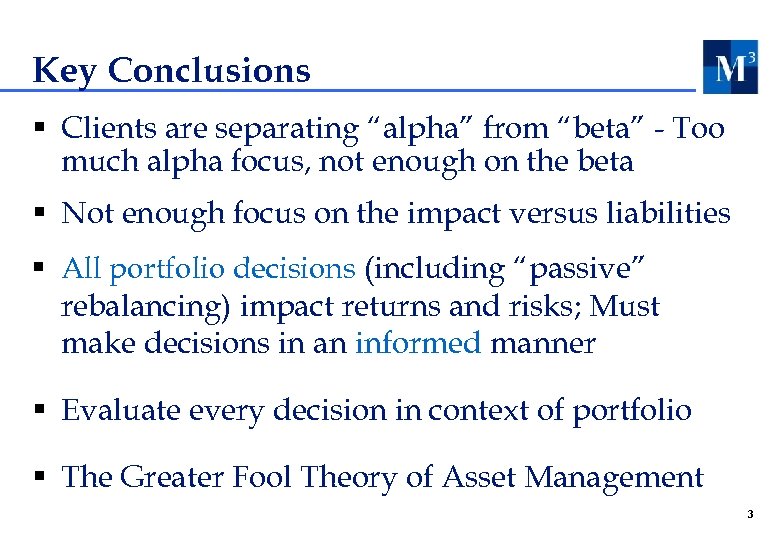 Key Conclusions § Clients are separating “alpha” from “beta” - Too much alpha focus,