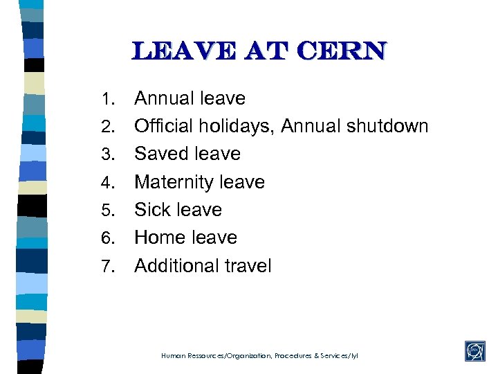 Leave AT cern 1. 2. 3. 4. 5. 6. 7. Annual leave Official holidays,