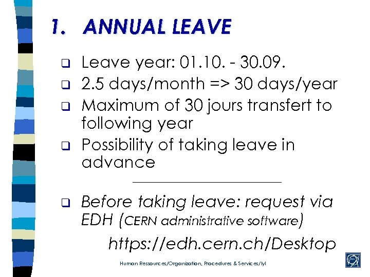 1. ANNUAL LEAVE q q q Leave year: 01. 10. - 30. 09. 2.