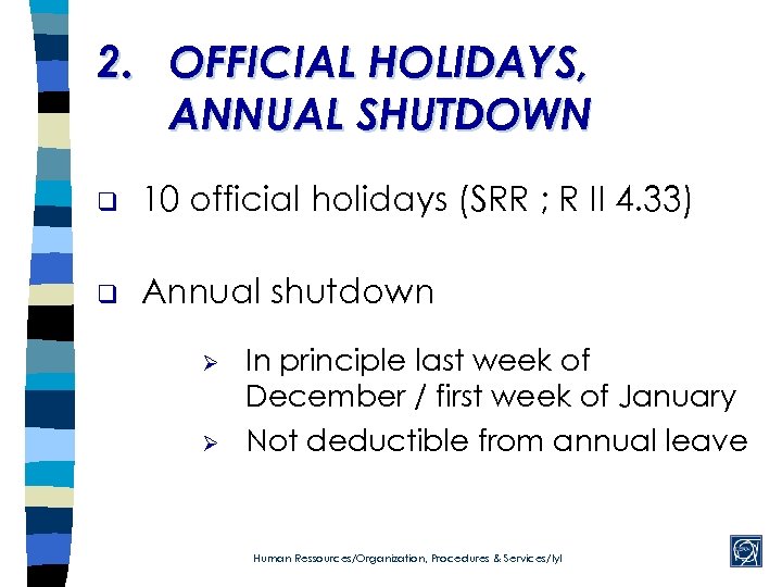 2. OFFICIAL HOLIDAYS, ANNUAL SHUTDOWN q 10 official holidays (SRR ; R II 4.