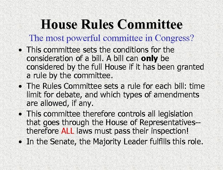 House Rules Committee The most powerful committee in Congress? • This committee sets the