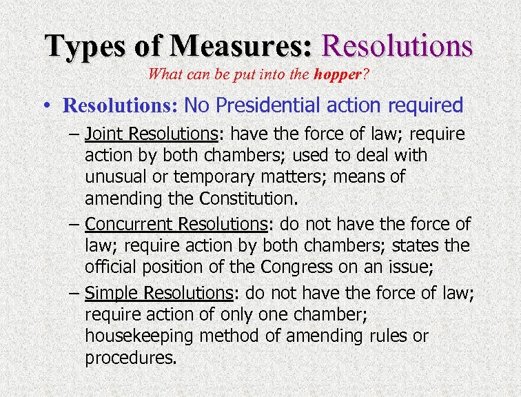 Types of Measures: Resolutions What can be put into the hopper? • Resolutions: No