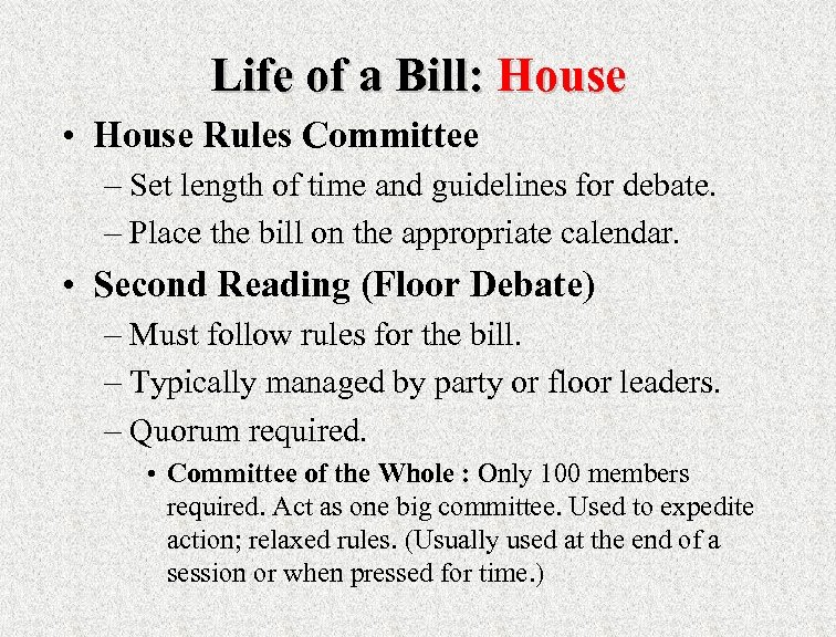 Life of a Bill: House • House Rules Committee – Set length of time