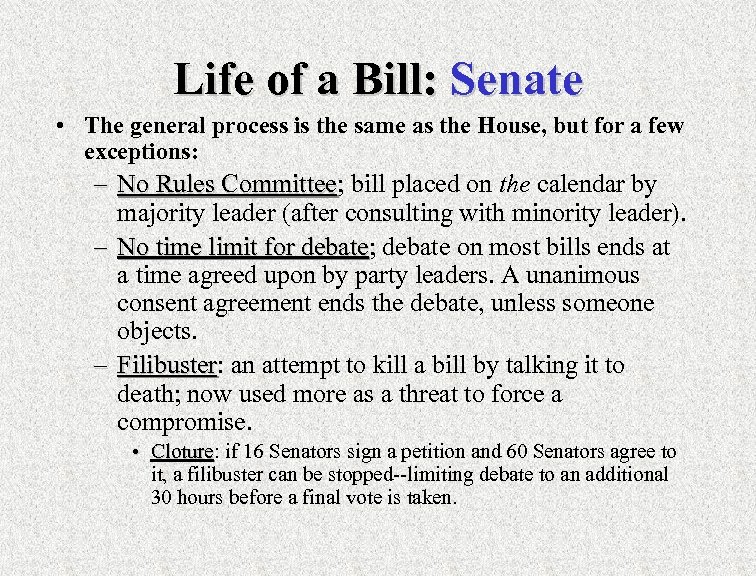 Life of a Bill: Senate • The general process is the same as the