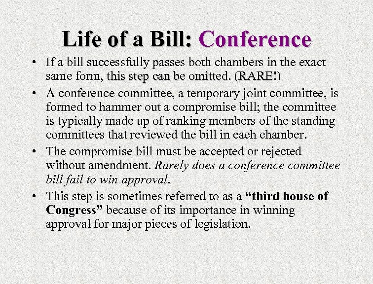 Life of a Bill: Conference • If a bill successfully passes both chambers in