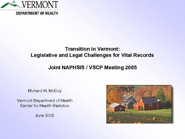 Transition in Vermont: Legislative and Legal Challenges for Vital Records Joint NAPHSIS / VSCP