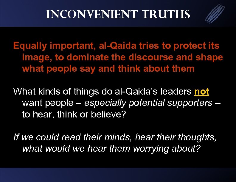 Inconvenient Truths Equally important, al-Qaida tries to protect its image, to dominate the discourse