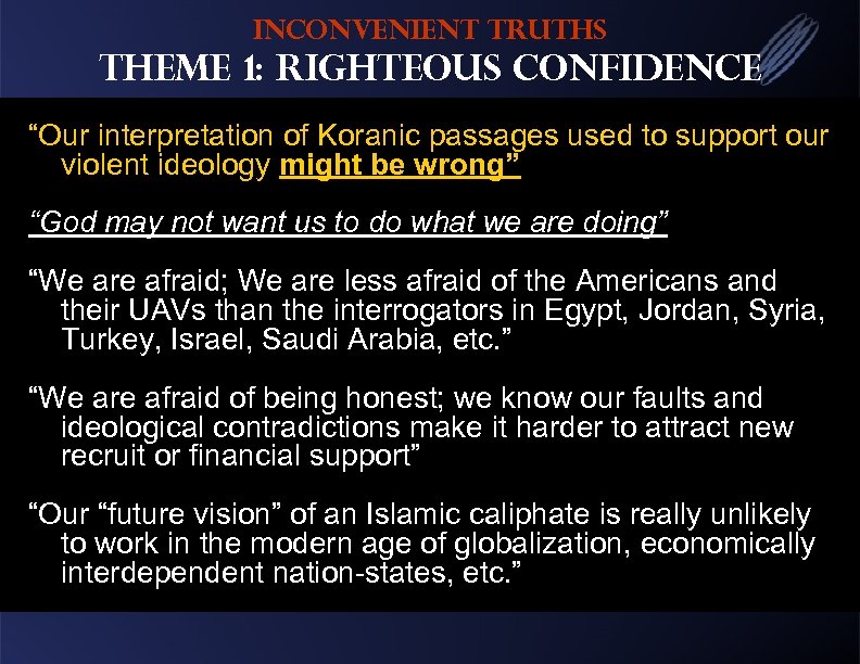 Inconvenient Truths Theme 1: Righteous Confidence “Our interpretation of Koranic passages used to support