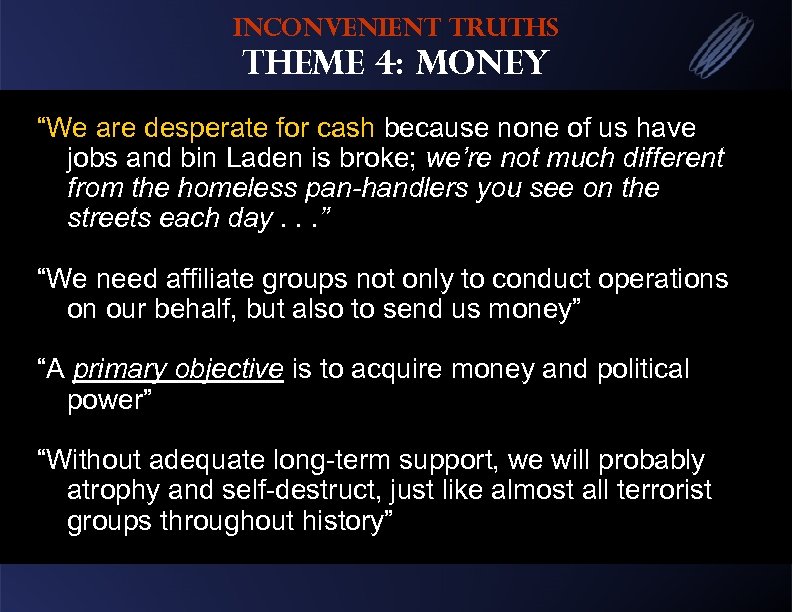 Inconvenient Truths Theme 4: Money “We are desperate for cash because none of us
