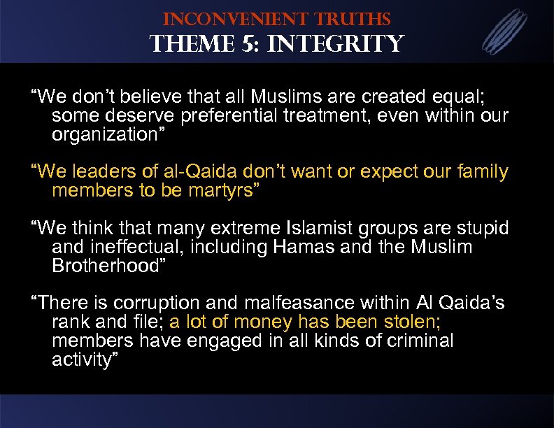 Inconvenient Truths Theme 5: Integrity “We don’t believe that all Muslims are created equal;