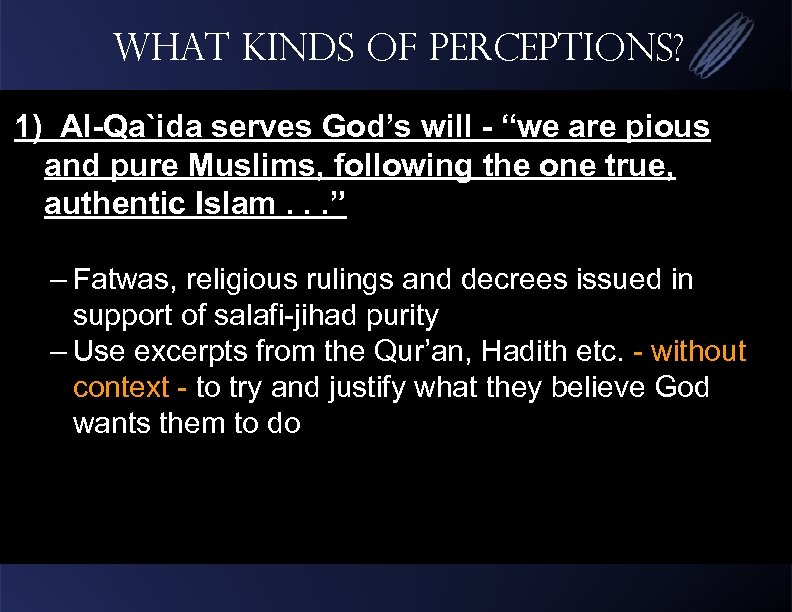 What kinds of Perceptions? 1) Al-Qa`ida serves God’s will - “we are pious and