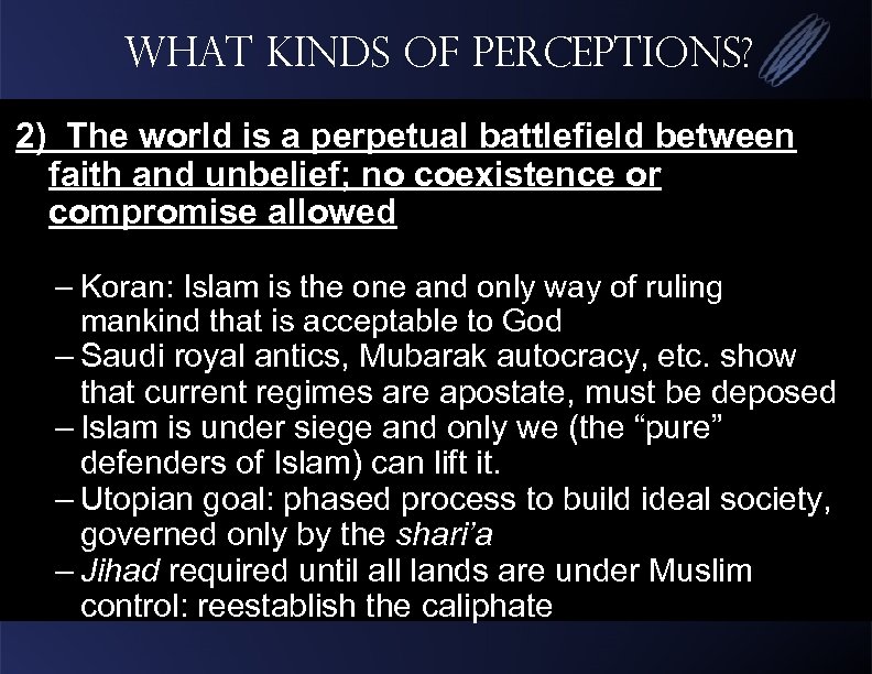 What kinds of Perceptions? 2) The world is a perpetual battlefield between faith and