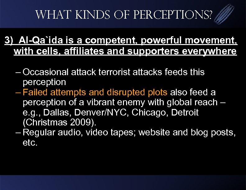 What kinds of Perceptions? 3) Al-Qa`ida is a competent, powerful movement, with cells, affiliates