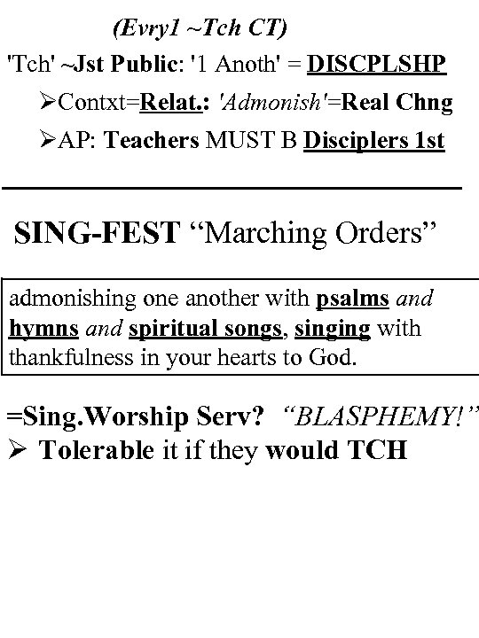 (Evry 1 ~Tch CT) 'Tch' ~Jst Public: '1 Anoth' = DISCPLSHP ØContxt=Relat. : 'Admonish'=Real