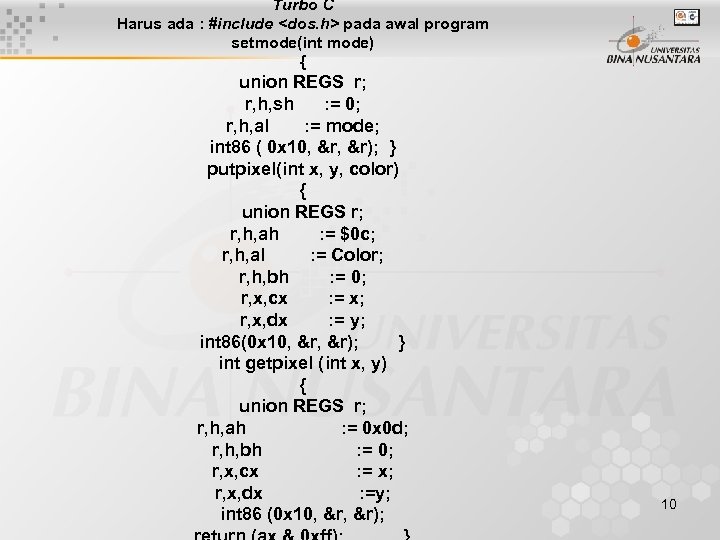 Turbo C Harus ada : #include <dos. h> pada awal program setmode(int mode) {
