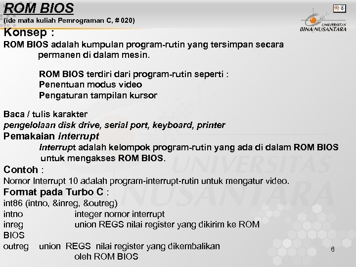 ROM BIOS (ide mata kuliah Pemrograman C, # 020) Konsep : ROM BIOS adalah