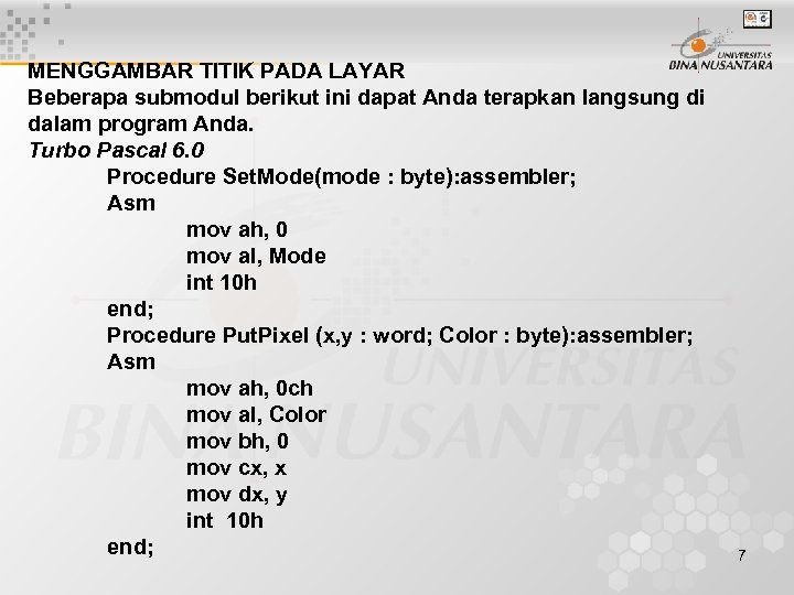 MENGGAMBAR TITIK PADA LAYAR Beberapa submodul berikut ini dapat Anda terapkan langsung di dalam