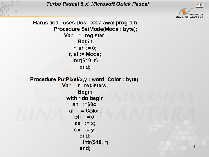 Turbo Pascal 5. X. Microsoft Quick Pascal Harus ada : uses Dos; pada awal