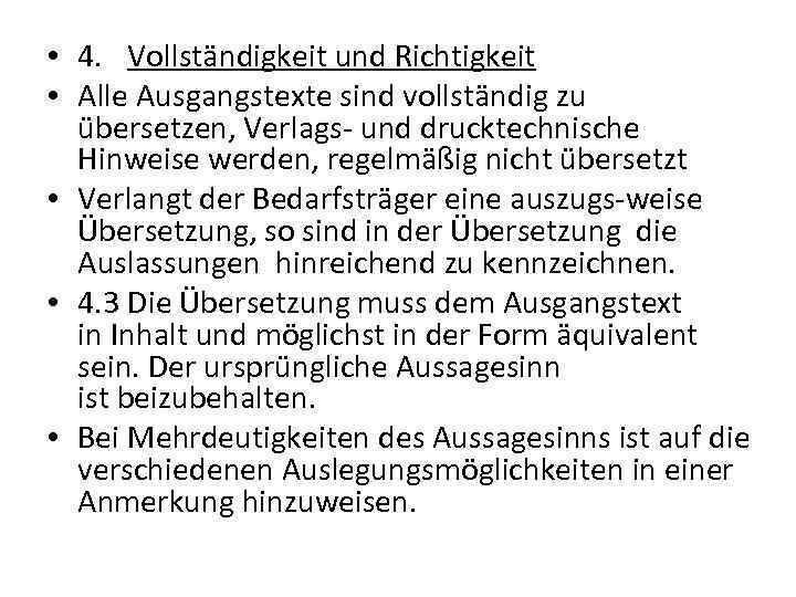  • 4. Vollständigkeit und Richtigkeit • Alle Ausgangstexte sind vollständig zu übersetzen, Verlags