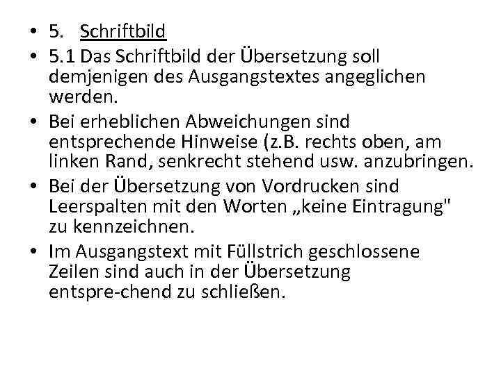  • 5. Schriftbild • 5. 1 Das Schriftbild der Übersetzung soll demjenigen des