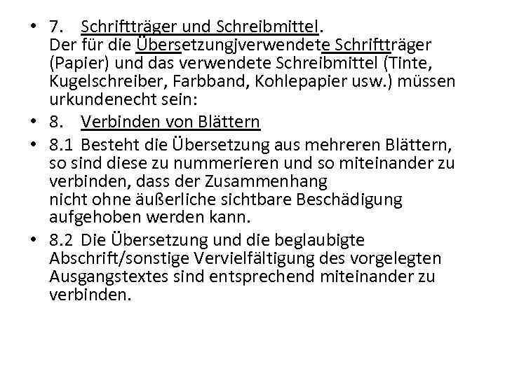  • 7. Schriftträger und Schreibmittel. Der für die Übersetzungjverwendete Schriftträger (Papier) und das