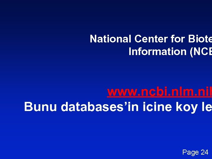 National Center for Biote Information (NCB www. ncbi. nlm. nih Bunu databases’in icine koy
