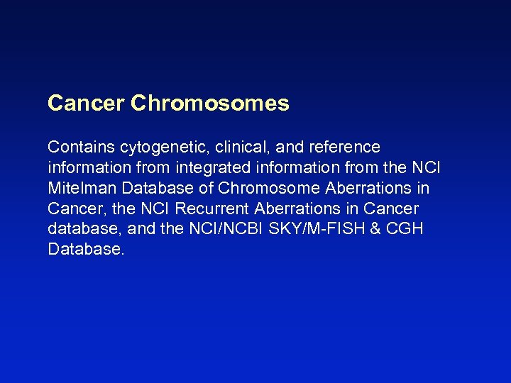 Cancer Chromosomes Contains cytogenetic, clinical, and reference information from integrated information from the NCI