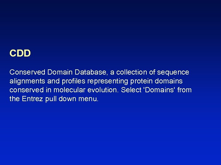 CDD Conserved Domain Database, a collection of sequence alignments and profiles representing protein domains