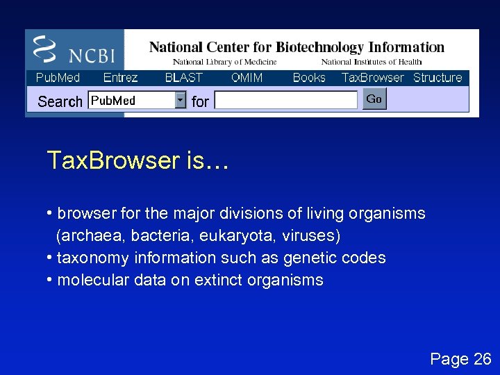 Tax. Browser is… • browser for the major divisions of living organisms (archaea, bacteria,