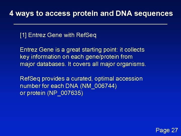 4 ways to access protein and DNA sequences [1] Entrez Gene with Ref. Seq