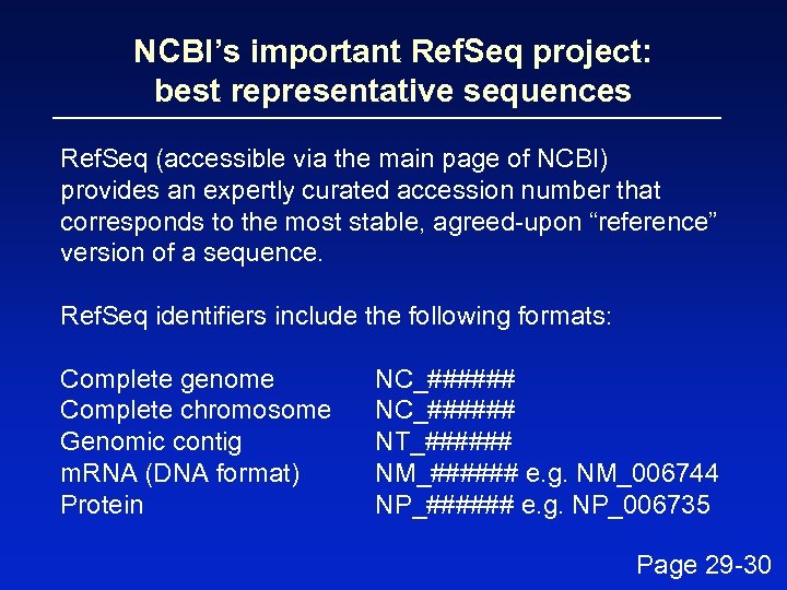 NCBI’s important Ref. Seq project: best representative sequences Ref. Seq (accessible via the main