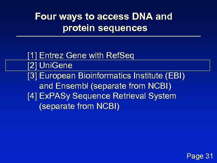 Four ways to access DNA and protein sequences [1] Entrez Gene with Ref. Seq