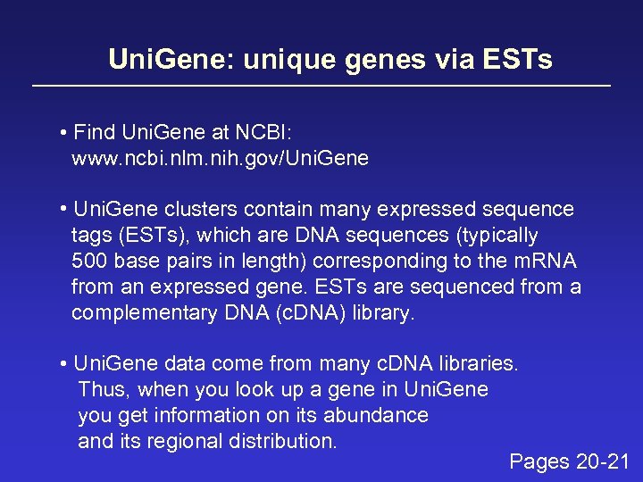 Uni. Gene: unique genes via ESTs • Find Uni. Gene at NCBI: www. ncbi.