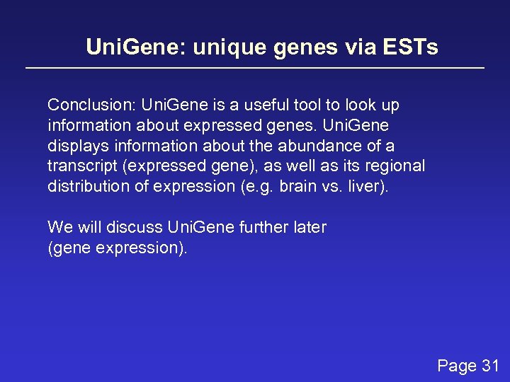 Uni. Gene: unique genes via ESTs Conclusion: Uni. Gene is a useful tool to