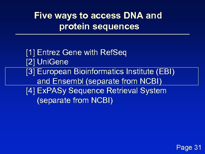 Five ways to access DNA and protein sequences [1] Entrez Gene with Ref. Seq
