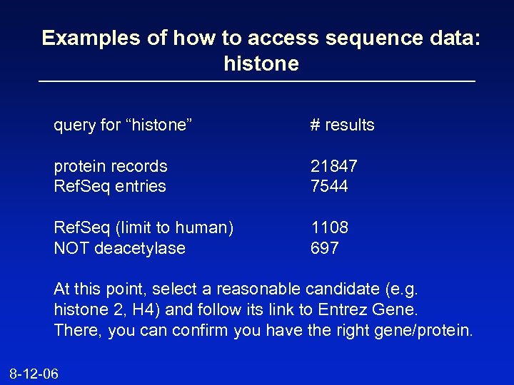 Examples of how to access sequence data: histone query for “histone” # results protein