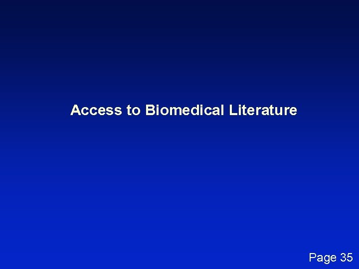 Access to Biomedical Literature Page 35 