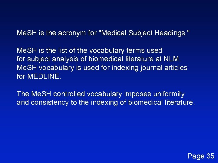 Me. SH is the acronym for "Medical Subject Headings. " Me. SH is the