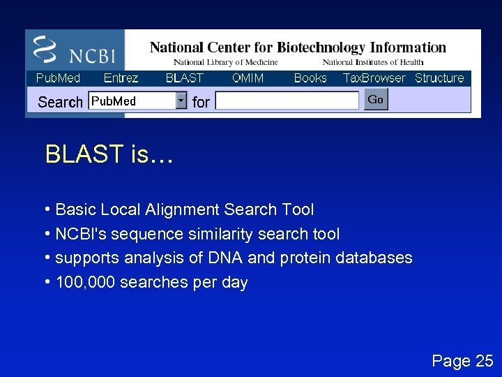 BLAST is… • Basic Local Alignment Search Tool • NCBI's sequence similarity search tool