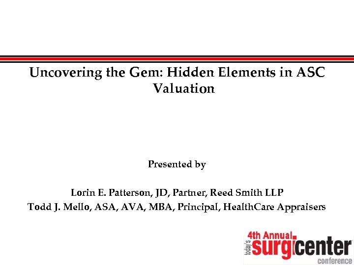 Uncovering the Gem: Hidden Elements in ASC Valuation Presented by Lorin E. Patterson, JD,