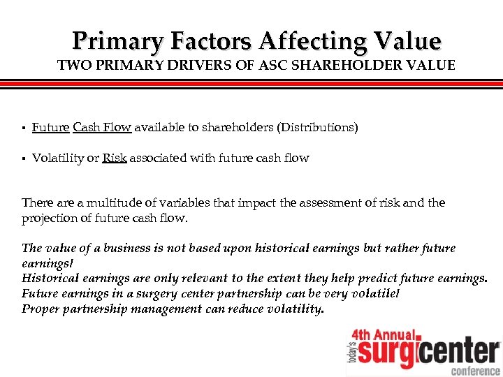 Primary Factors Affecting Value TWO PRIMARY DRIVERS OF ASC SHAREHOLDER VALUE § Future Cash