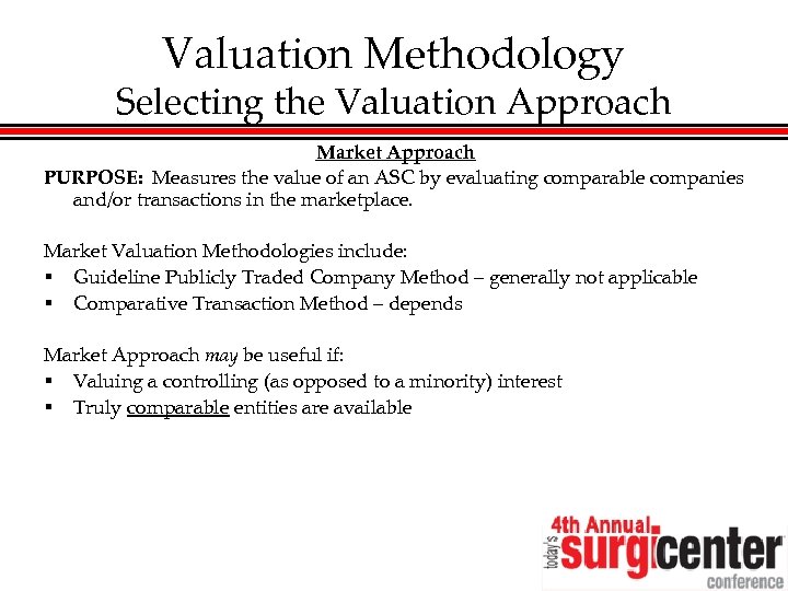 Valuation Methodology Selecting the Valuation Approach Market Approach PURPOSE: Measures the value of an