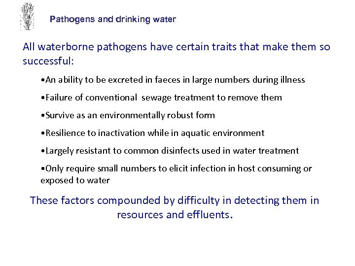 Pathogens and drinking water All waterborne pathogens have certain traits that make them so