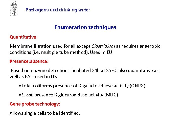 Pathogens and drinking water Enumeration techniques Quantitative: Membrane filtration used for all except Clostridium