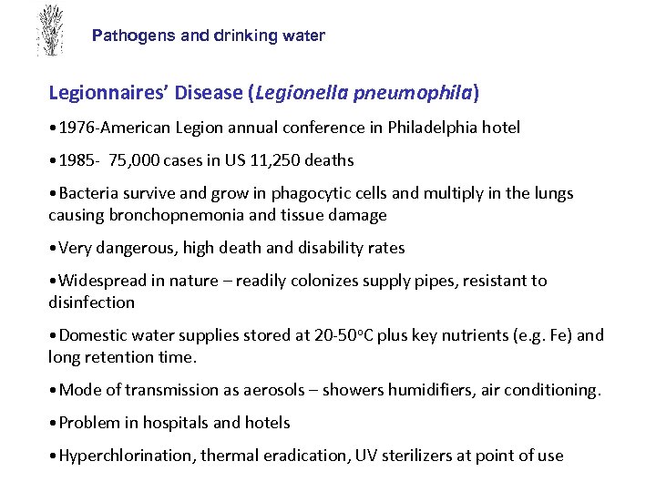 Pathogens and drinking water Legionnaires’ Disease (Legionella pneumophila) • 1976 -American Legion annual conference