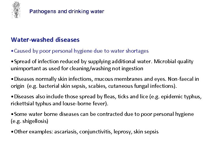 Pathogens and drinking water Water-washed diseases • Caused by poor personal hygiene due to